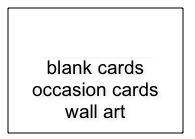 GREETING CARDS/ART
blank cards
occasion cards wall art